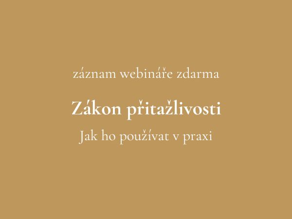 Zdarma záznam webináře Zákon přitažlivosti v praxi.