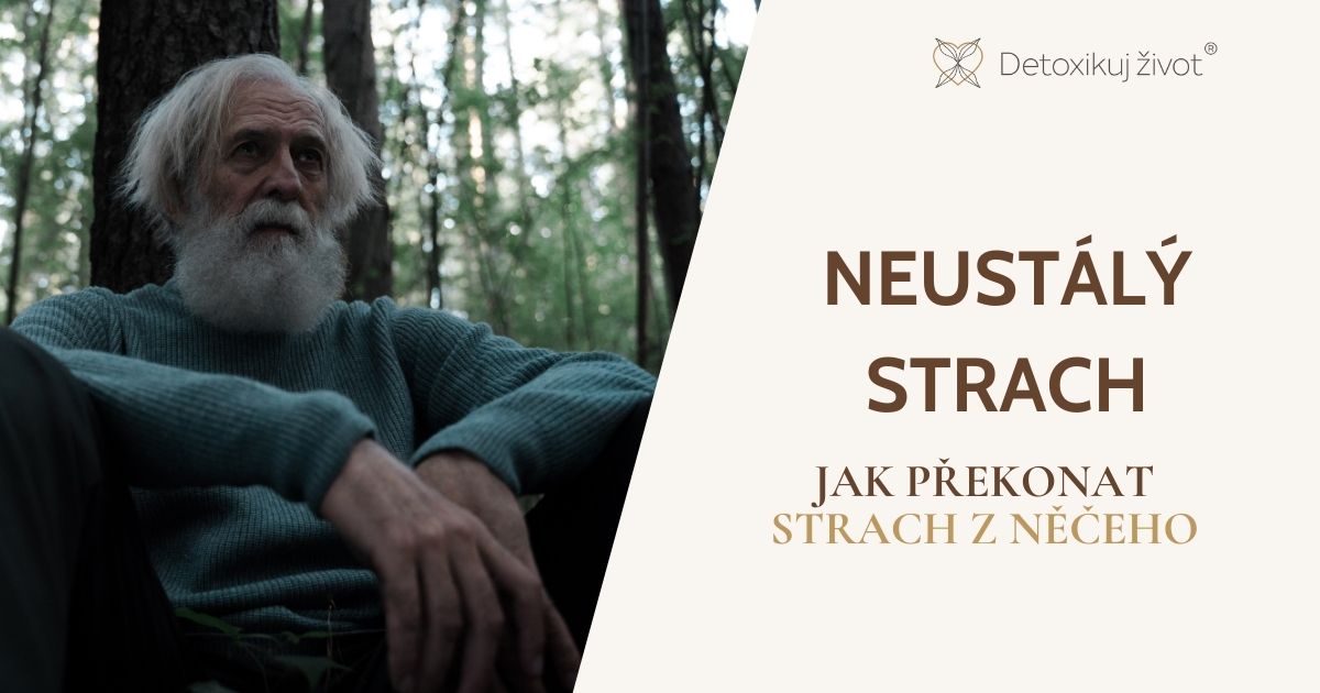 Jak překonat neustálý strach z něčeho | DETOXIKUJ ŽIVOT
